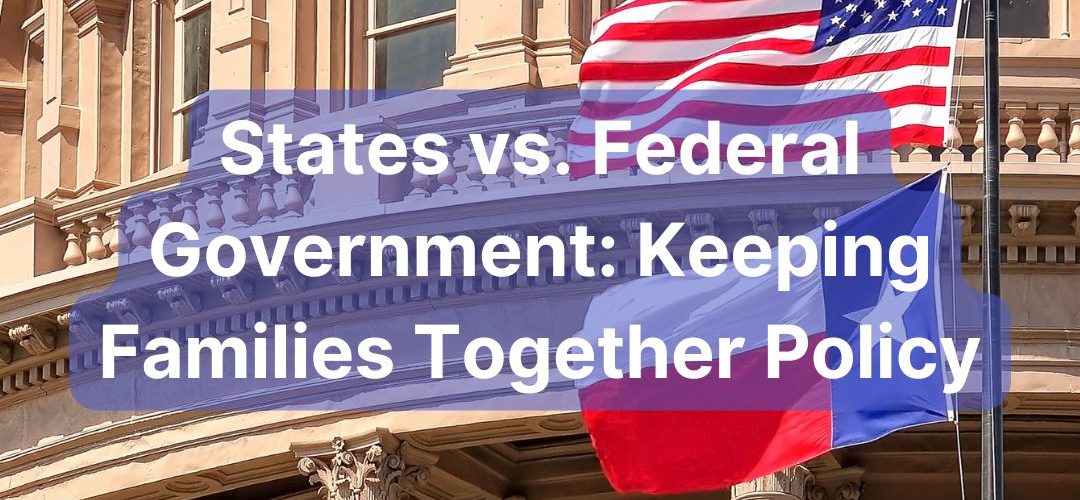 States vs. Federal Government: Keeping Families Together Policy